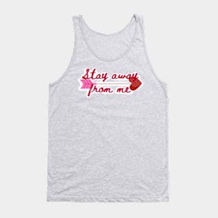 Stay away from me Cupid arrow anti Valentine’s Day Tank Top